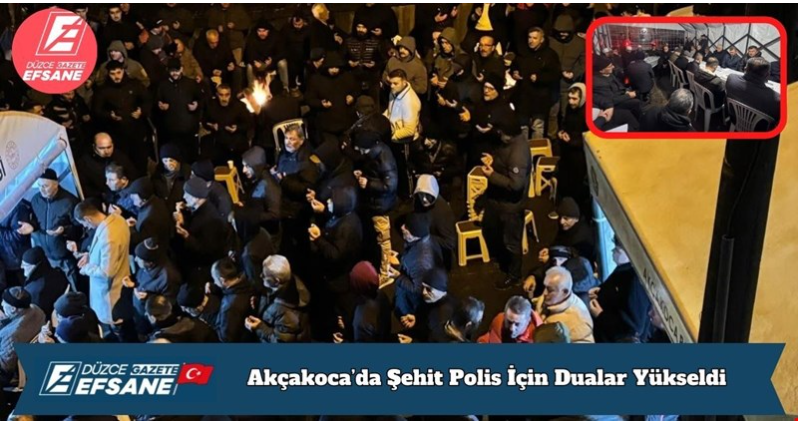 Akçakoca’da Şehit Polis İçin Dualar Yükseldi